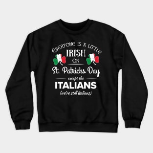 Funny Italian Pride T-Shirt Irish St. Patricks Day Italians Crewneck Sweatshirt